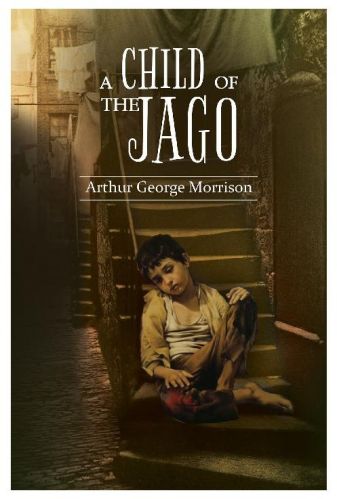 A Child Of The Jago Novel Book