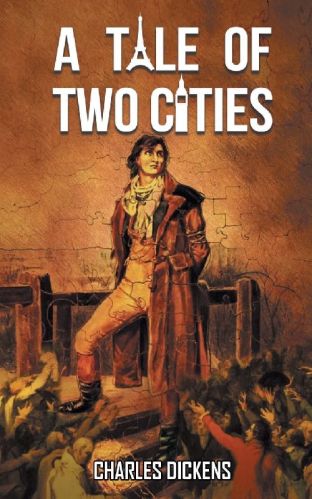 A TALE OF TWO CITIES By CHARLES DICKENS