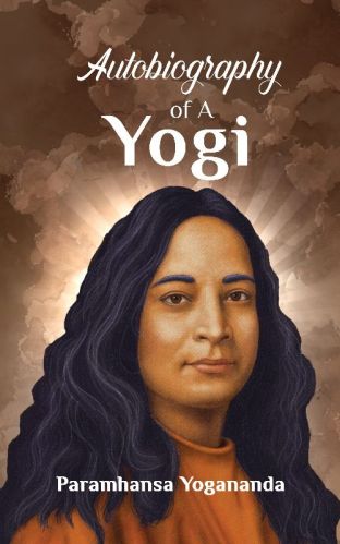 Autobiography Of A Yogi By Paramahansa Yogananda