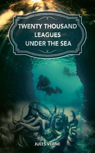 TWENTY THOUSAND LEAGUES UNDER THE SEA By JULES VERNE