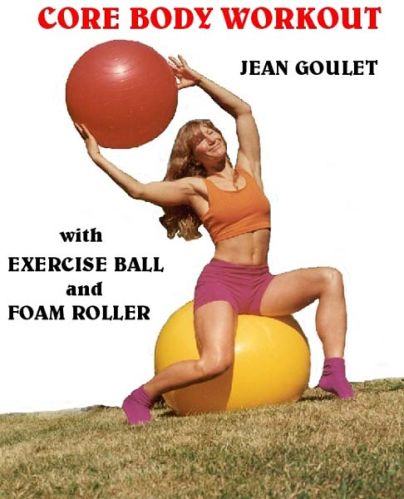 Core Body Workout With Jean Goulet Exercise Ball & Foam Roller