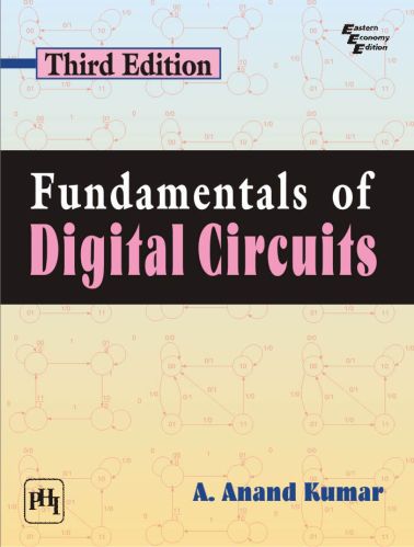 FUNDAMENTALS OF DIGITAL CIRCUITS By KUMAR A. ANAND