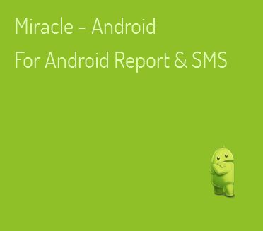 Miracle - Android For Android Report & SMS Software