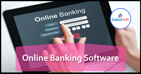 Online Banking Software Developed By CustomSoft